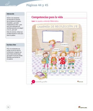escribir 
Había 
día 
Escritura 
15-06-12 18:42 
Solucionario y sugerencias Lenguaje y Comunicación 2º básico 
Unidad 1 
_cuarenta y _tres 
Evalúa 
7. Revisa tu cuento considerando la siguiente pauta. 
En el texto… Sí No 
• escribí con letra clara. 
• escribí con letra ordenada. 
• utilicé mayúscula en los sustantivos propios. 
• utilicé mayúscula al inicio de las oraciones. 
• utilicé mayúscula después de los puntos. 
• incorporé los personajes y el lugar de los hechos. 
• narré hechos que viven los personajes. 
• distinguí el inicio del cuento. 
• distinguí el desarrollo del cuento. 
• distinguí el final del cuento. 
• utilicé las palabras clave del cuento. 
Reescribe y comparte 
8. Busca el recortable 4 en la página 149 y pasa en limpio tu cuento. 
9. Intercambia el cuento con tu compañero de puesto. 
10. Con la ayuda de la profesora o el profesor, elaboren un libro con todos los cuentos. 
43 
U1 (12-51).indd 43 15-06-12 18:42 
Es de vital importancia indicar 
que los colores de los puntos de 
la tabla representan lo siguiente: 
• adecuación a la situación 
comunicativa, • convención de la 
lengua y • estructura textual. 
Si bien los estudiantes no cuentan 
con esta información, oriéntelos en 
los aspectos que tienen que fijarse 
para mejorar sus escritos, pues de 
esta forma estará propiciando la 
metacognición. 
55 
Aclarando conceptos 
Interacción 
Propicie la interacción entre los 
estudiantes, comentando los 
cuentos con una pequeña pauta. 
Guíe la toma de la palabra y los 
tiempos de intervención. 
Creaciones colectivas 
Haga hincapié en que la 
elaboración de la Antología es una 
creación colectiva, por lo tanto 
otorgue valor a esta tarea. 
Fichas de trabajo Actividades digitales 
Ejercite la escritura de un cuento 
con la Ficha de ampliación Nº 2. 
Invite a los estudiantes a escribir 
un cuento mediante la actividad 
digital propuesta en 
www.casadelsaber.cl/len/206 
 