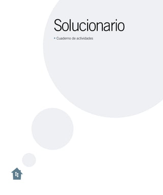 Solucionario 
• Cuaderno de actividades 
 