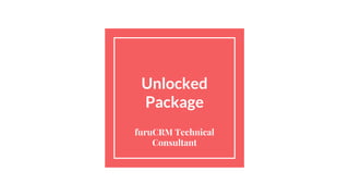 Unlocked
Package
furuCRM Technical
Consultant
 