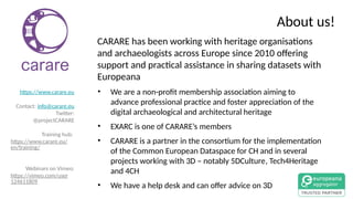 About us!
CARARE has been working with heritage organisations
and archaeologists across Europe since 2010 offering
support...