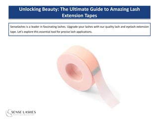 Unlocking Beauty: The Ultimate Guide to Amazing Lash
Extension Tapes
Senselashes is a leader in fascinating lashes. Upgrade your lashes with our quality lash and eyelash extension
tape. Let's explore this essential tool for precise lash applications.
 