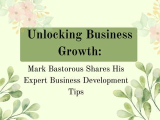 Business Growth Insights from Mark Bastorous