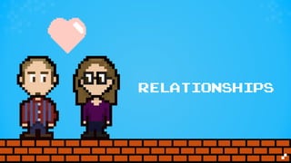 RELATIONSHIPS
 