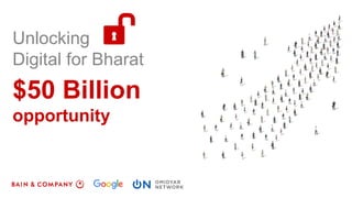 Unlocking
Digital for Bharat
$50 Billion
opportunity
 