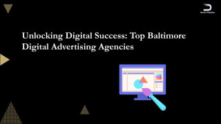 Unlocking Digital Success: Top Baltimore
Digital Advertising Agencies
 