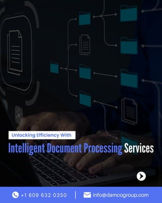 Intelligent Document Processing Services
Unlocking Efficiency With
+1 609 632 0350 info@damcogroup.com
|
 