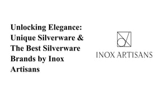 Unlocking Elegance:
Unique Silverware &
The Best Silverware
Brands by Inox
Artisans
 
