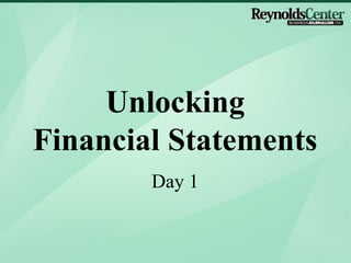 Unlocking
Financial Statements
        Day 1
 