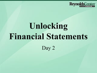 Unlocking
Financial Statements
        Day 2
 