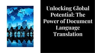 Unlocking Global
Potential: The
Power of Document
Language
Translation
Unlocking Global
Potential: The
Power of Document
Language
Translation
 