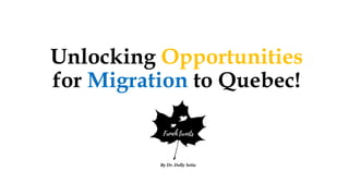 Unlocking Opportunities
for Migration to Quebec!
 