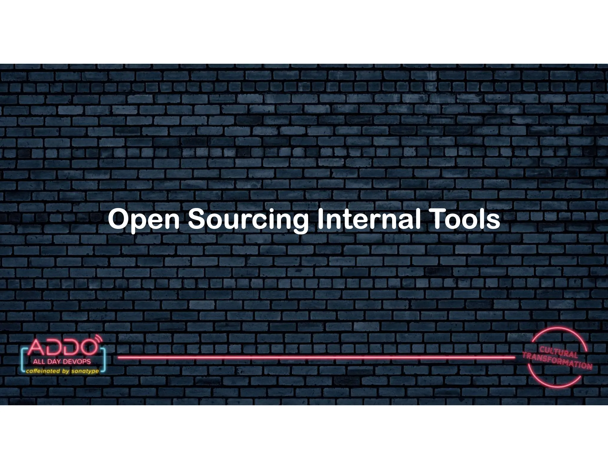 T R A C K : C U LT U R A L T R A N S F O R M AT I O N
Open Sourcing Internal Tools
 
