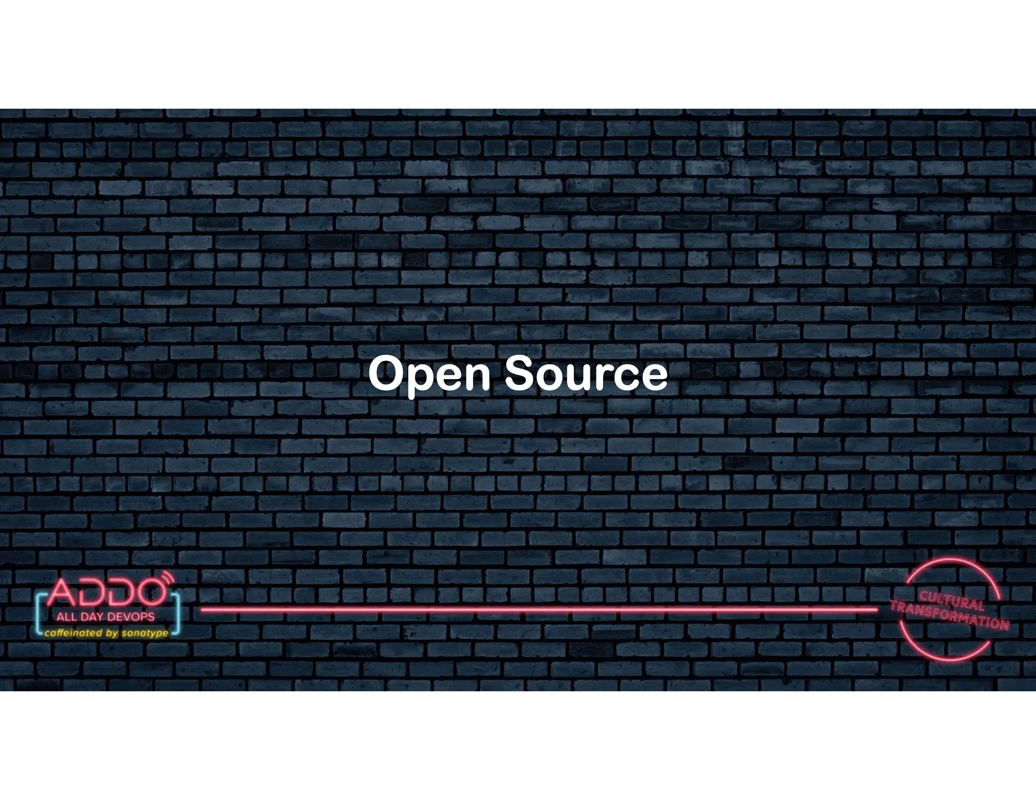 T R A C K : C U LT U R A L T R A N S F O R M AT I O N
Open Source
 