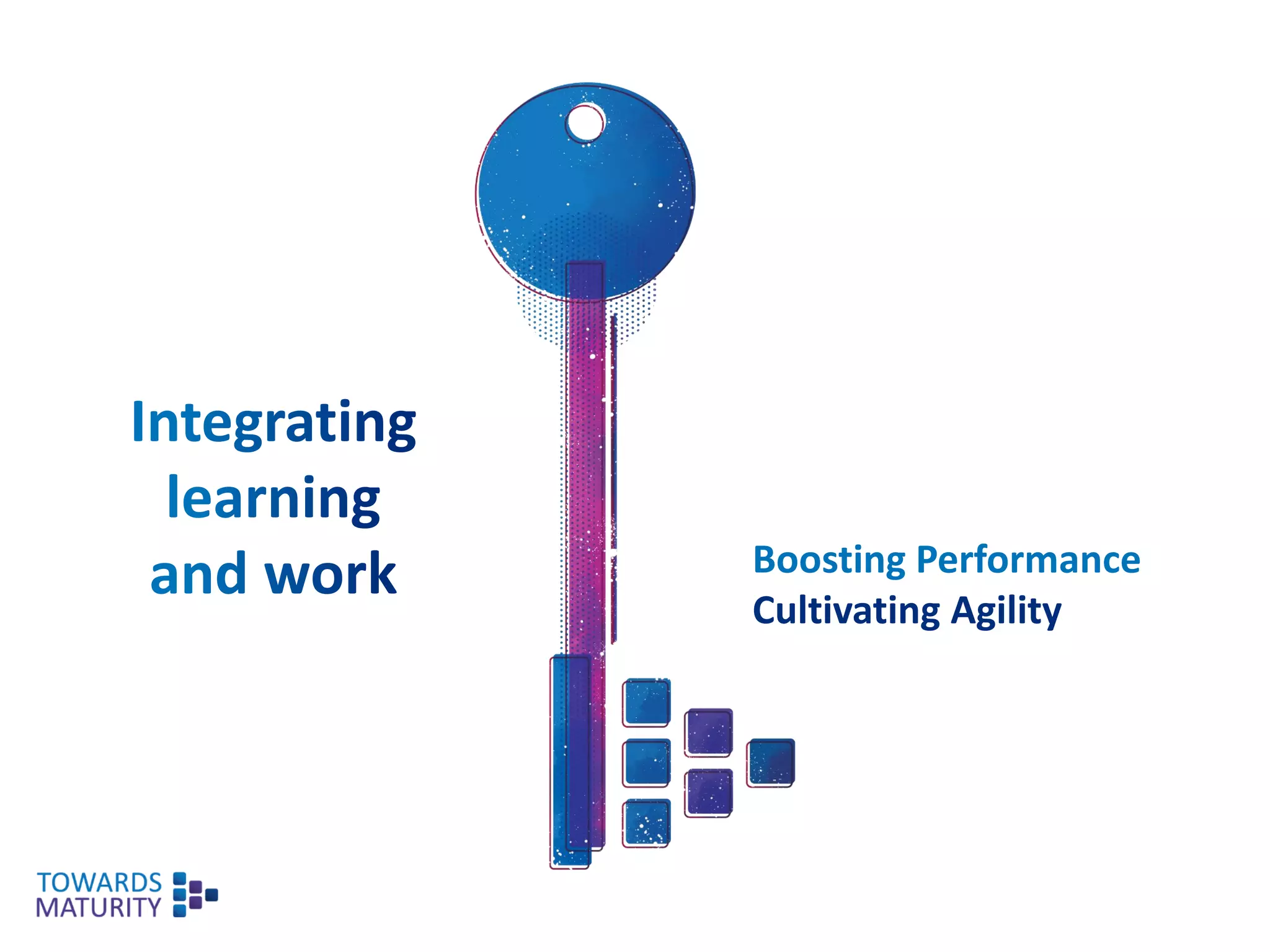 Boosting Performance
Cultivating Agility
 