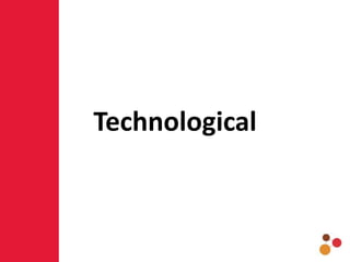 Technological
 