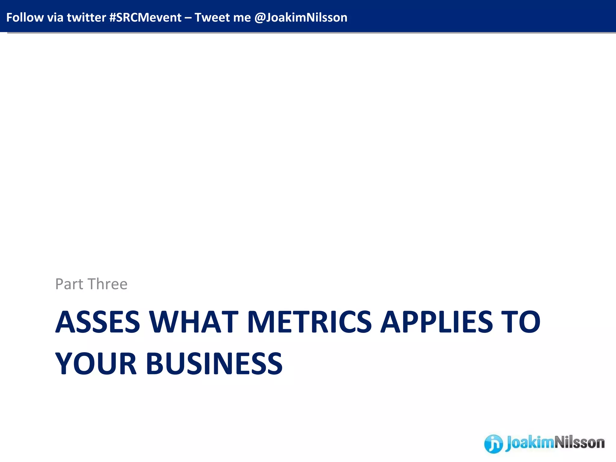 ASSES WHAT METRICS APPLIES TO YOUR BUSINESS Part Three 