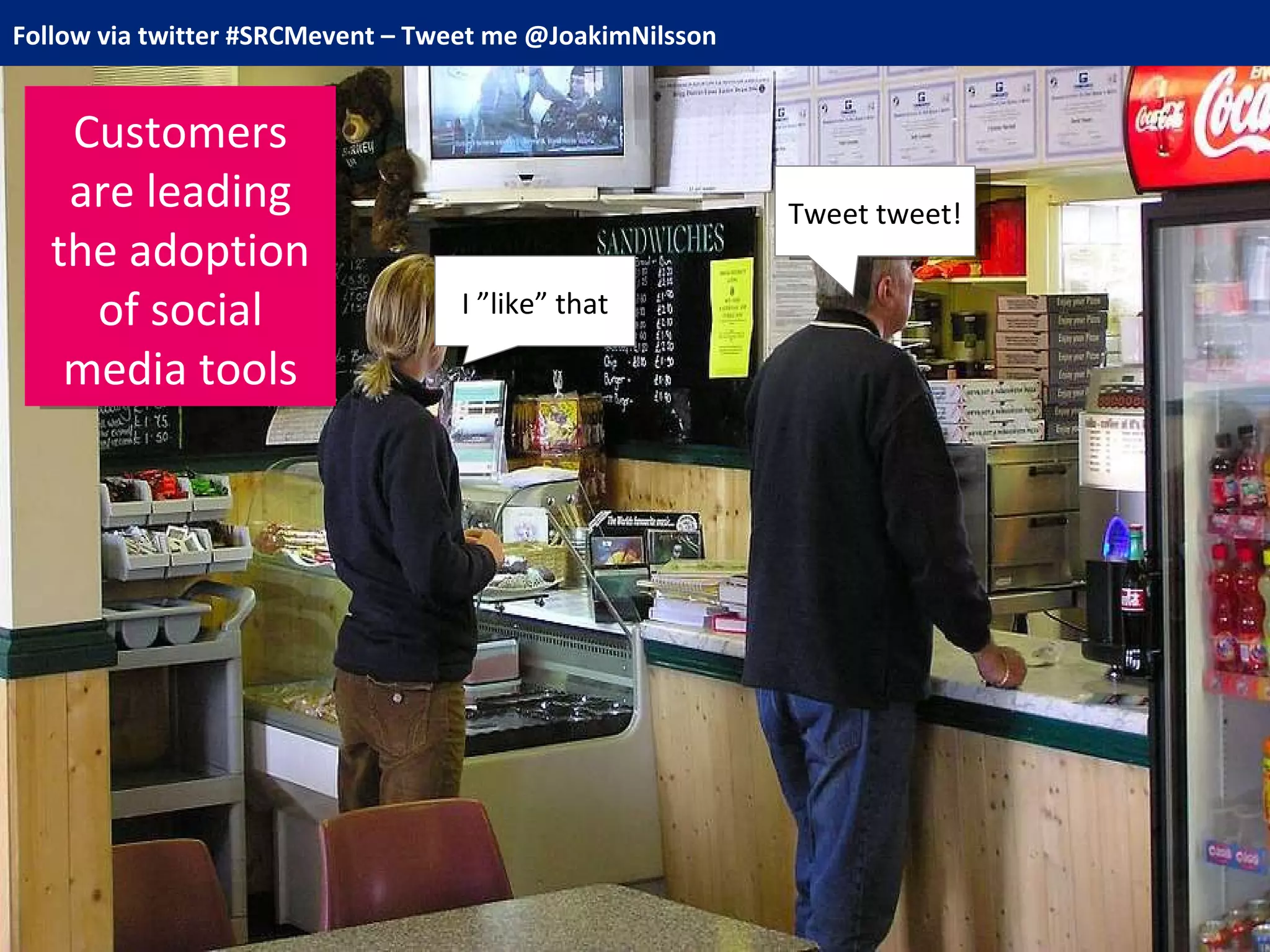 I ”like” that Tweet tweet! Customers are leading the adoption of social media tools 