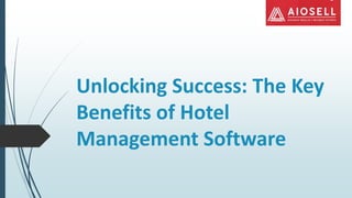 Unlocking Success: The Key
Benefits of Hotel
Management Software
 