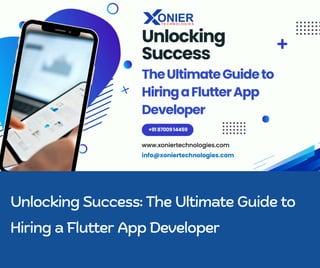 Unlocking Success: The Ultimate Guide to
Hiring a Flutter App Developer
 