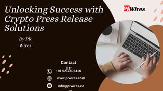 Unlocking Success with
Crypto Press Release
Solutions
www.prwires.com
+91 9212306116
info@prwires.co
Contact
Us:
By PR
Wires
 