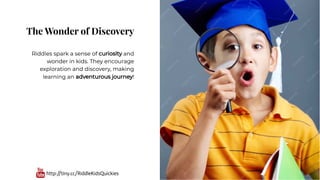 Exploration Riddle Unlocking the fun the enchanting benefits of riddles for kids | PPT