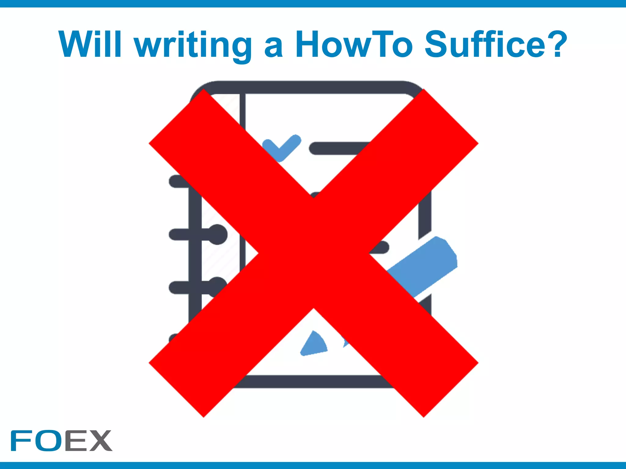 Will writing a HowTo Suffice?
 