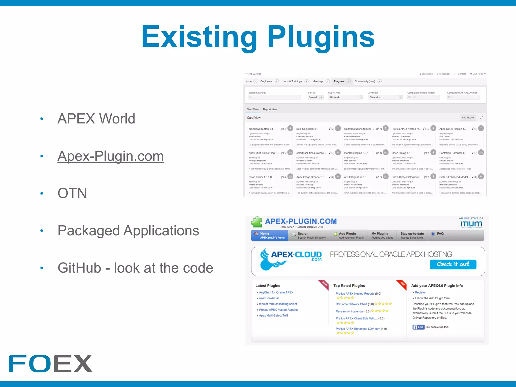 • APEX World
• Apex-Plugin.com
• OTN
• Packaged Applications
• GitHub - look at the code
Existing Plugins
 