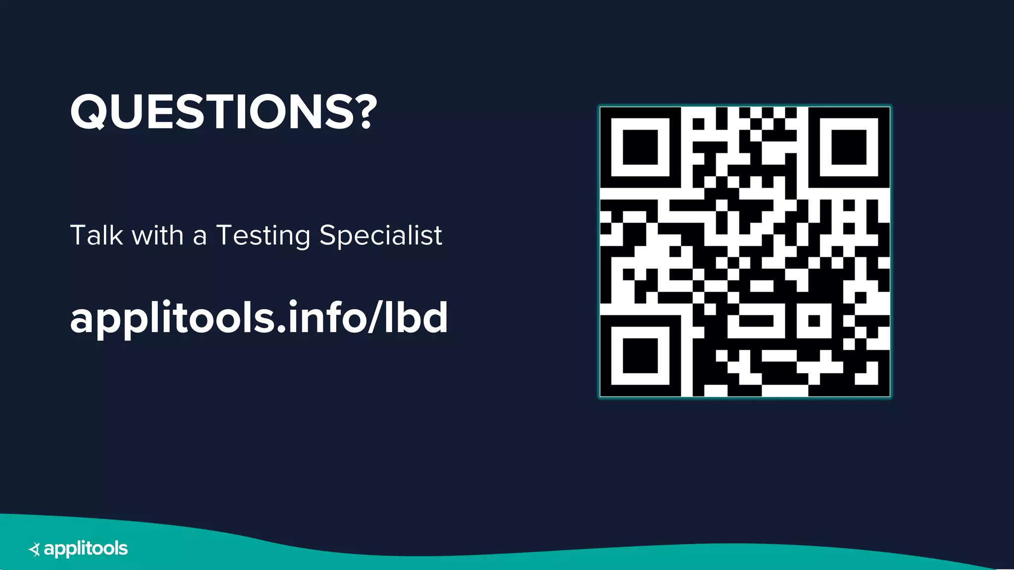 QUESTIONS?
Talk with a Testing Specialist
applitools.info/lbd
 