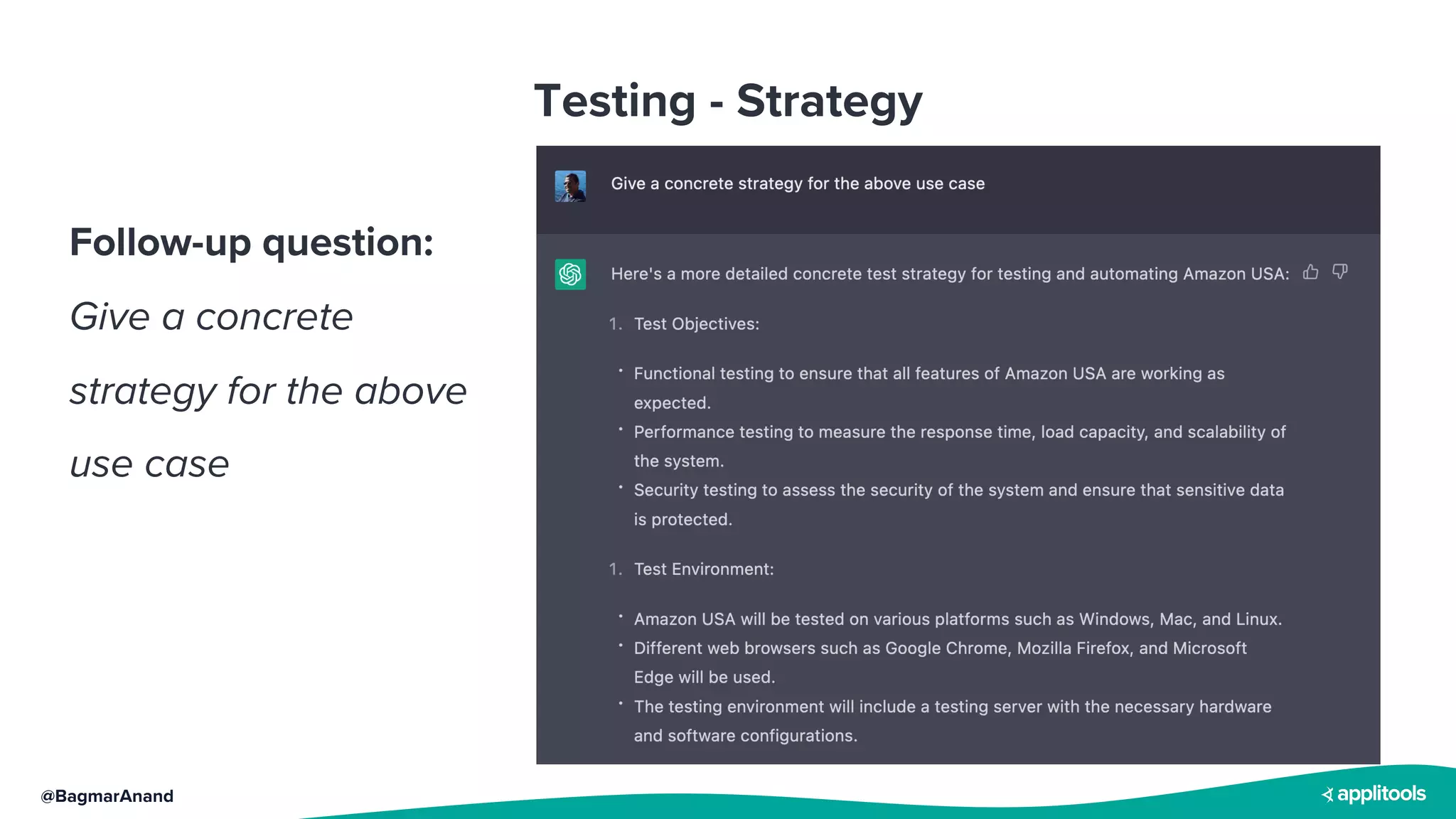@BagmarAnand
Testing - Strategy
Follow-up question:
Give a concrete
strategy for the above
use case
 