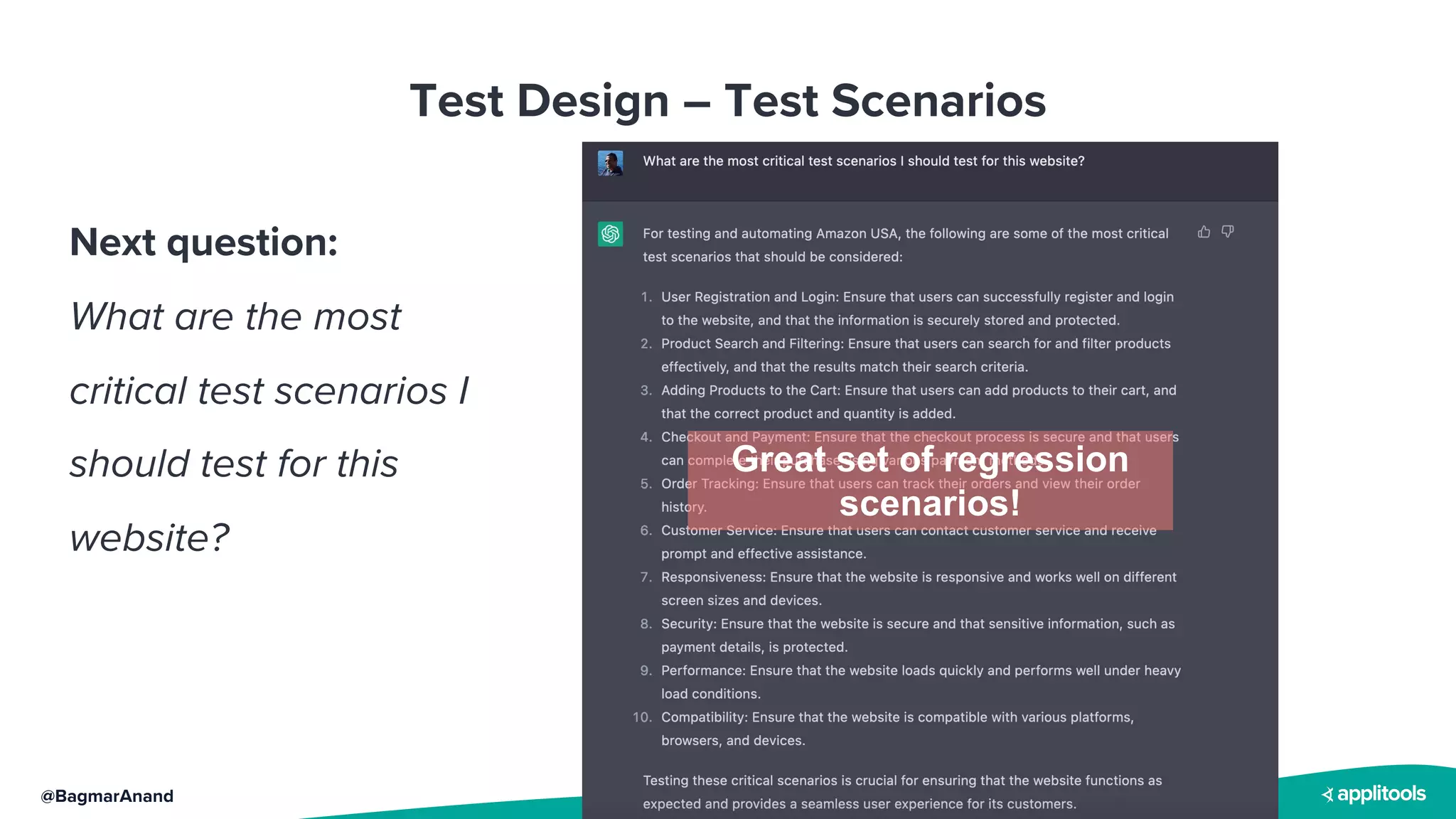 @BagmarAnand
Test Design – Test Scenarios
Next question:
What are the most
critical test scenarios I
should test for this
website?
Great set of regression
scenarios!
 