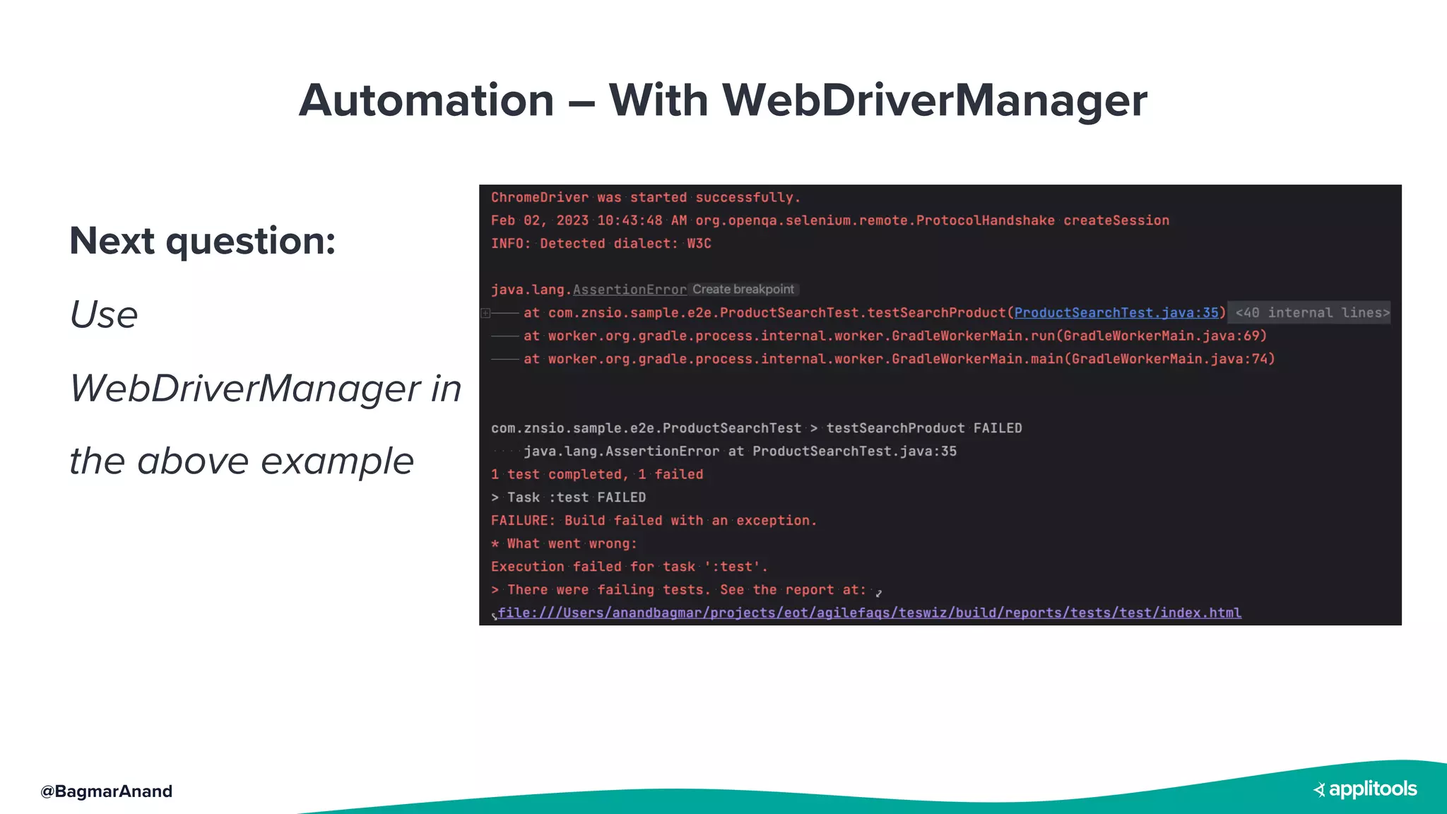 @BagmarAnand
Automation – With WebDriverManager
Next question:
Use
WebDriverManager in
the above example
 