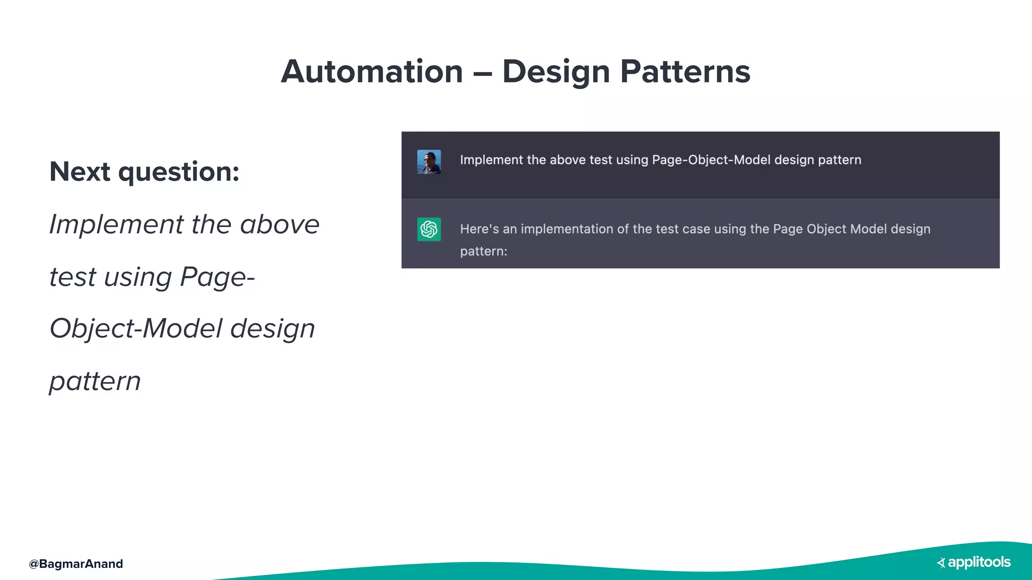 @BagmarAnand
Automation – Design Patterns
Next question:
Implement the above
test using Page-
Object-Model design
pattern
 