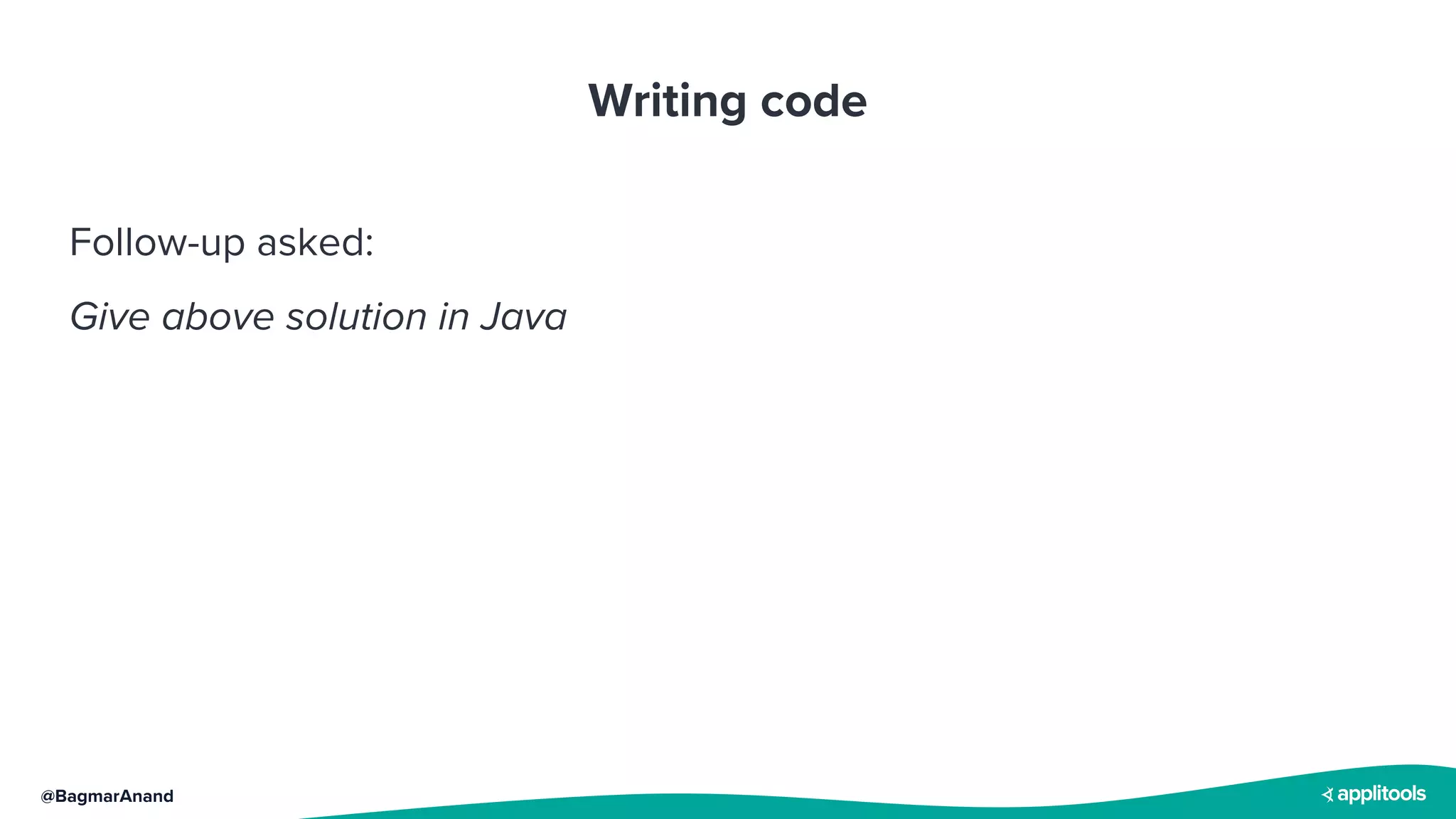 @BagmarAnand
Writing code
Follow-up asked:
Give above solution in Java
 