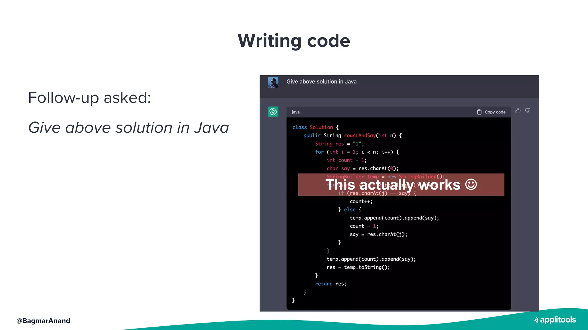 @BagmarAnand
Writing code
Follow-up asked:
Give above solution in Java
This actually works J
 