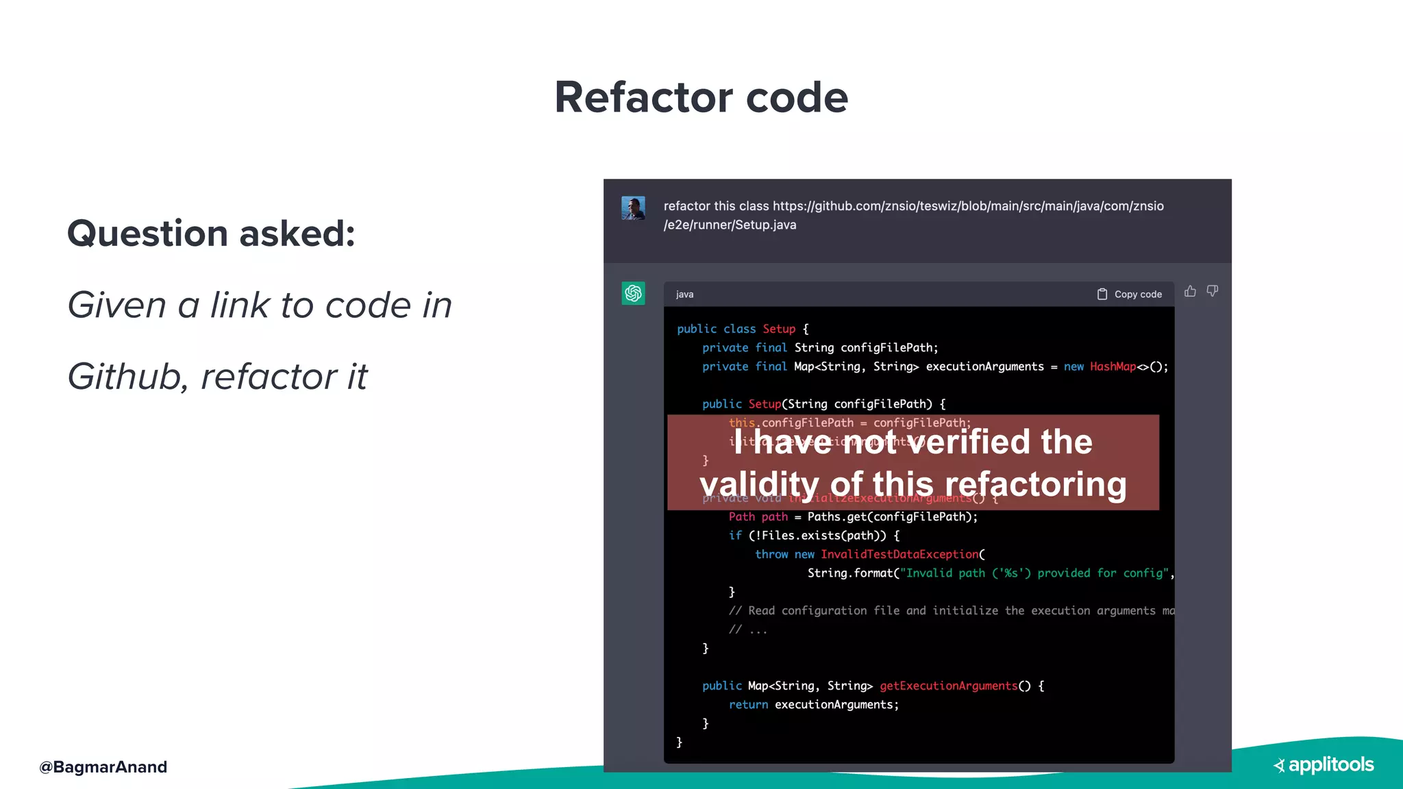 @BagmarAnand
Refactor code
Question asked:
Given a link to code in
Github, refactor it
I have not verified the
validity of this refactoring
 