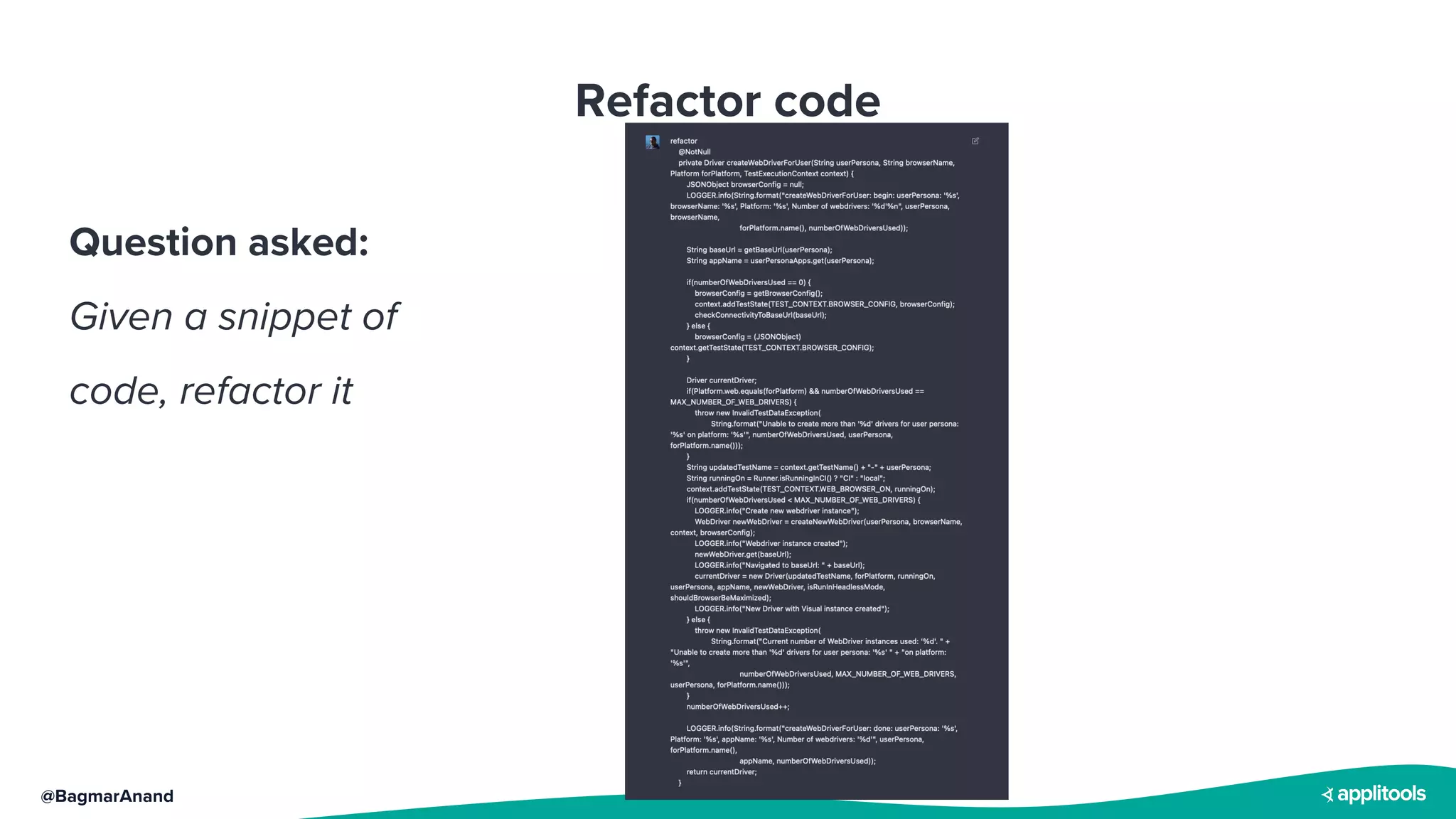 @BagmarAnand
Refactor code
Question asked:
Given a snippet of
code, refactor it
 