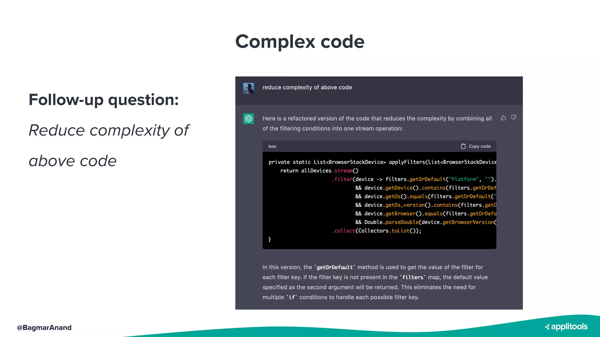 @BagmarAnand
Complex code
Follow-up question:
Reduce complexity of
above code
 