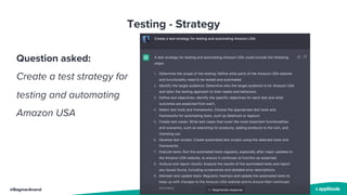 @BagmarAnand
Testing - Strategy
Question asked:
Create a test strategy for
testing and automating
Amazon USA
 