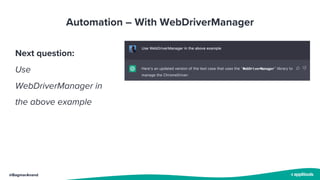 @BagmarAnand
Automation – With WebDriverManager
Next question:
Use
WebDriverManager in
the above example
 