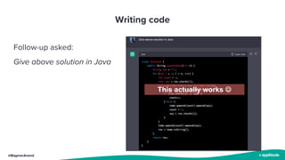 @BagmarAnand
Writing code
Follow-up asked:
Give above solution in Java
This actually works J
 