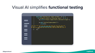 @BagmarAnand
Visual AI simplifies functional testing
 