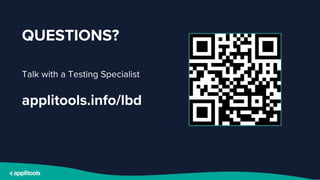 QUESTIONS?
Talk with a Testing Specialist
applitools.info/lbd
 