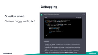 @BagmarAnand
Debugging
Question asked:
Given a buggy code, fix it
 