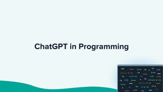 ChatGPT in Programming
 
