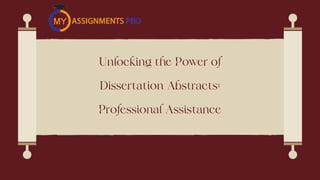 Unlocking the Power of
Dissertation Abstracts:
Professional Assistance
 