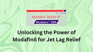 Unlocking the Power of
Modafinil for Jet Lag Relief
 