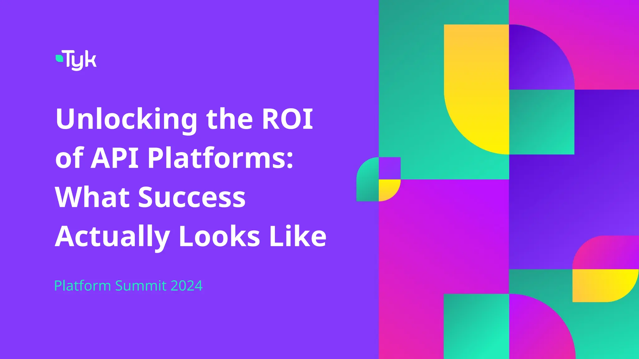 Unlocking the ROI
of API Platforms:
What Success
Actually Looks Like
Platform Summit 2024
 