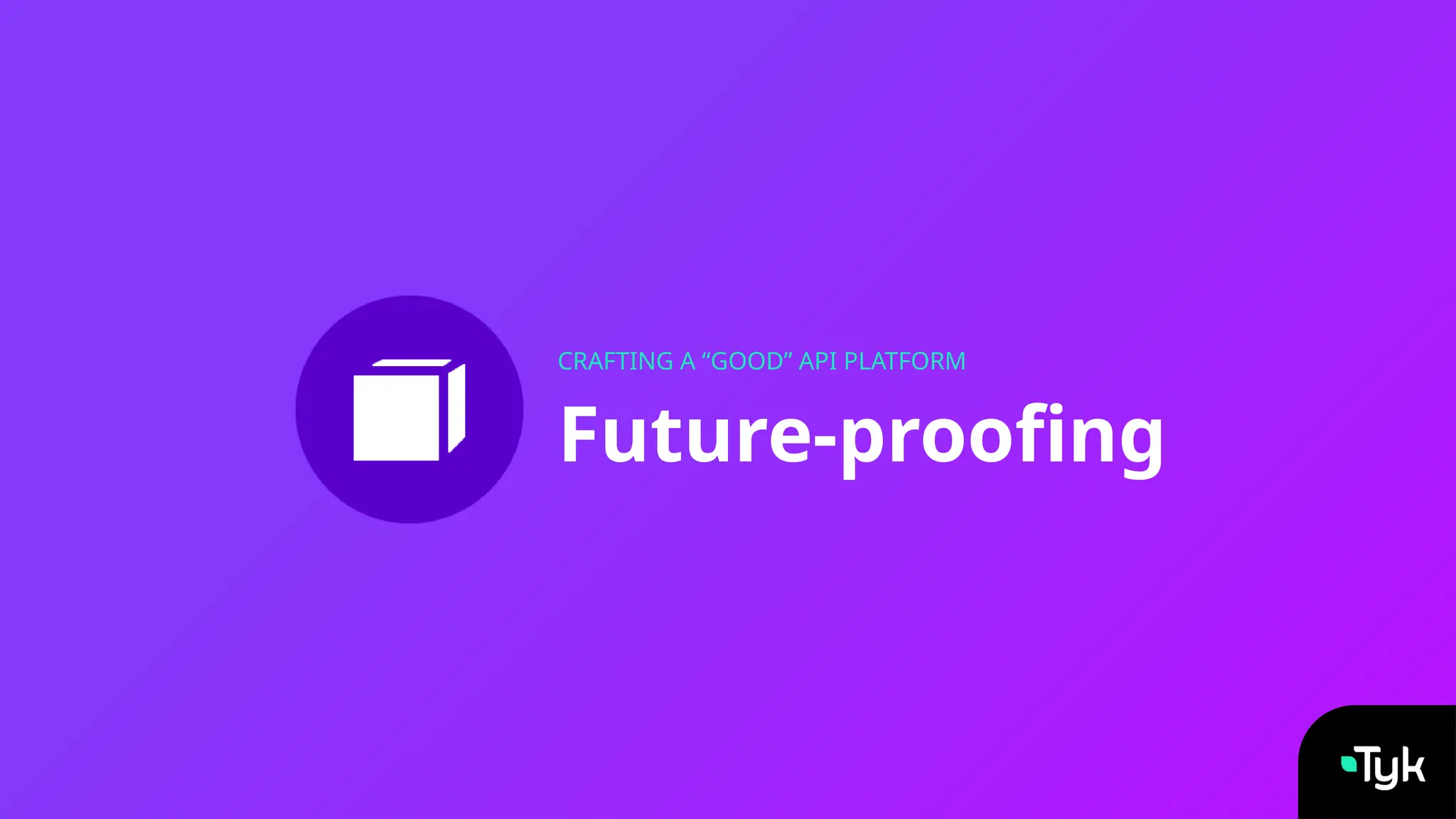 Future-proofing
CRAFTING A “GOOD” API PLATFORM
 