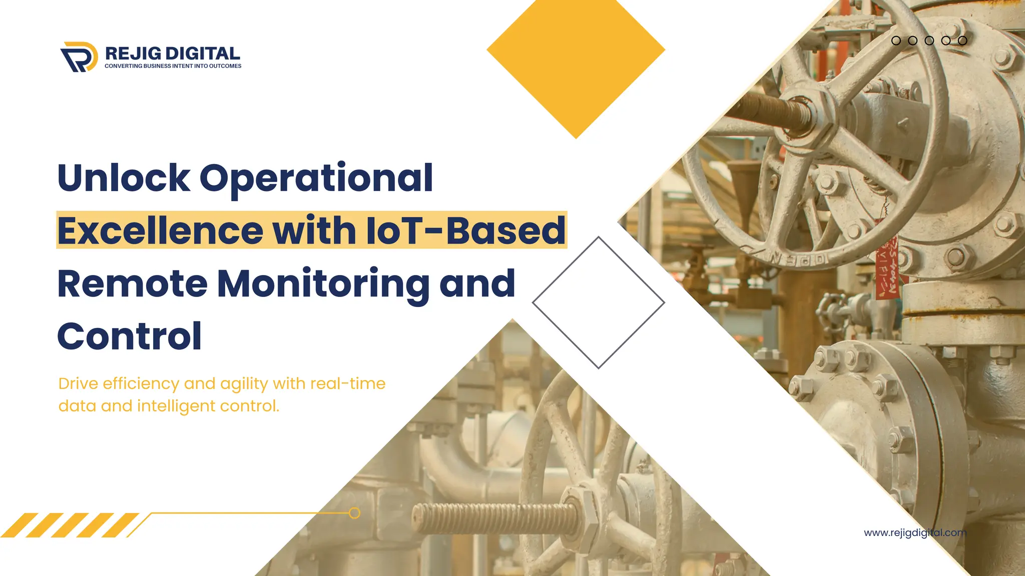 Unlock Operational
Excellence with IoT-Based
Remote Monitoring and
Control
Drive efficiency and agility with real-time
data and intelligent control.
www.rejigdigital.com
 