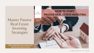 Master Passive
Real Estate
Investing
Strategies
https://realestateinvestingwomen.com
/passive-real-estate-investing/
P R E S E N T A T I O N
 